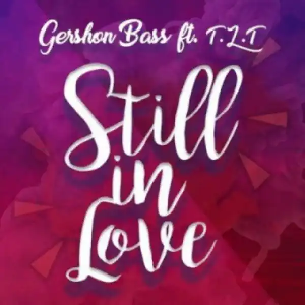 Gershon - Still In Love Bass Ft. TLT
